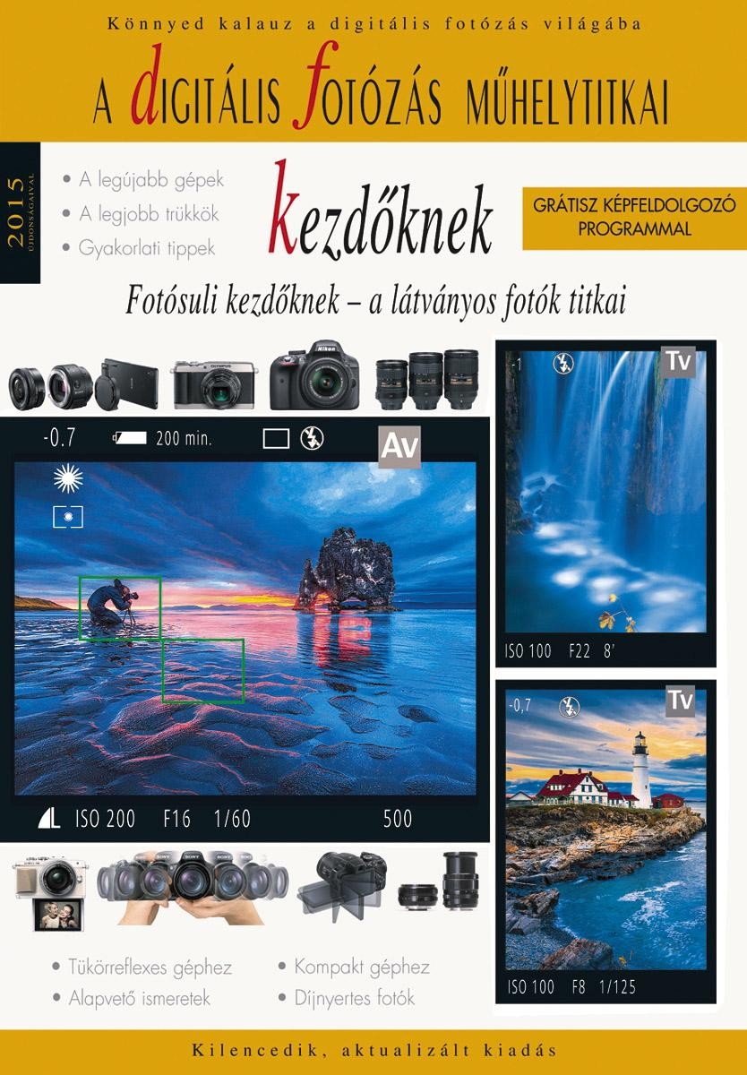 A DIGITÁLIS FOTÓZÁS MŰHELYTITKAI KEZDŐKNEK 2015 (2014)
