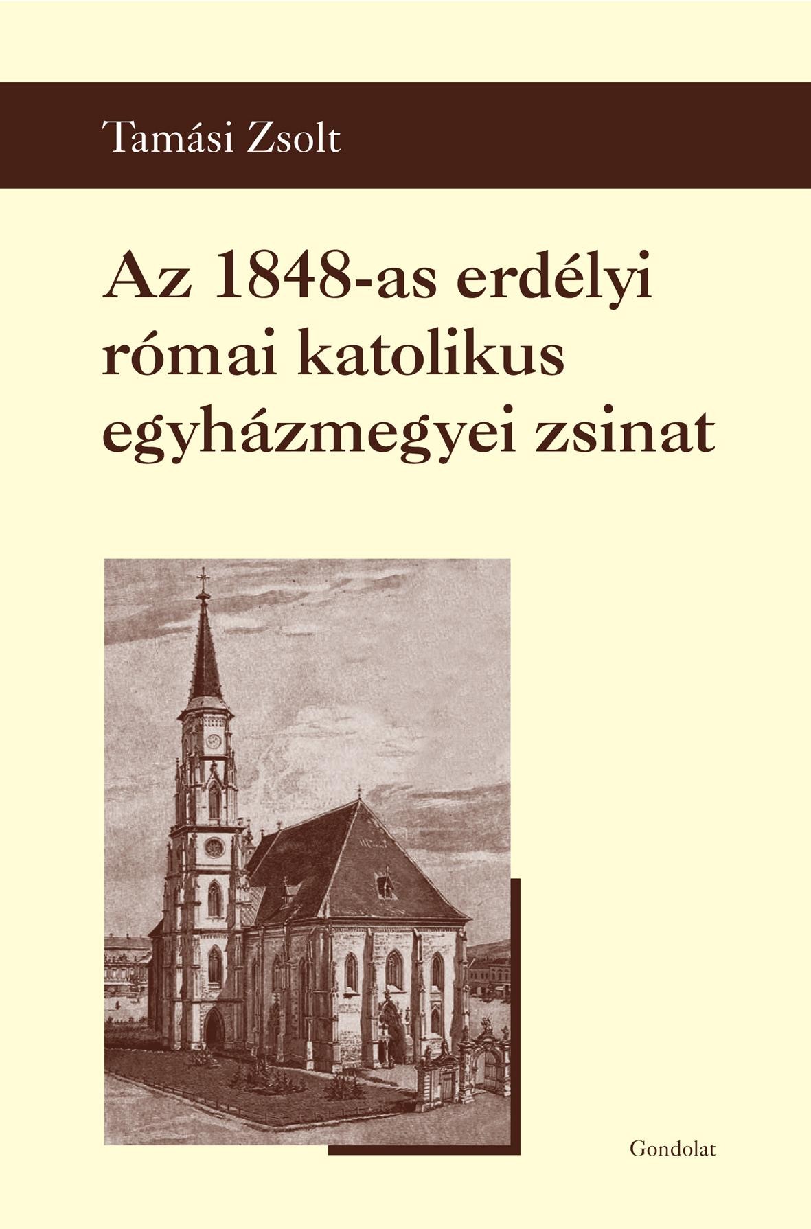AZ 1848-AS ERDÉLYI RÓMAI KATOLIKUS EGYHÁZMEGYEI ZSINAT (2013)