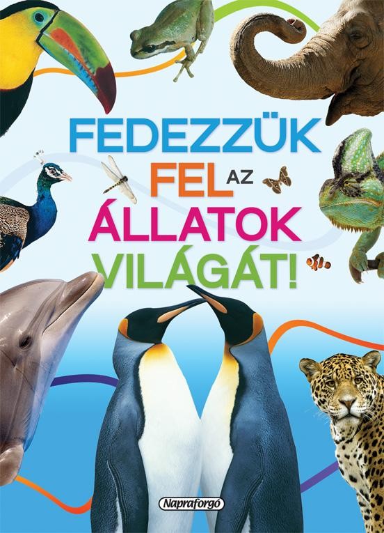 FEDEZZÜK FEL AZ ÁLLATOK VILÁGÁT! (2014)