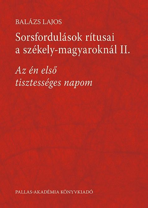 SORSFORDULÁSOK RÍTUSAI A SZÉKELY-MAGYAROKNÁL II. (2014)