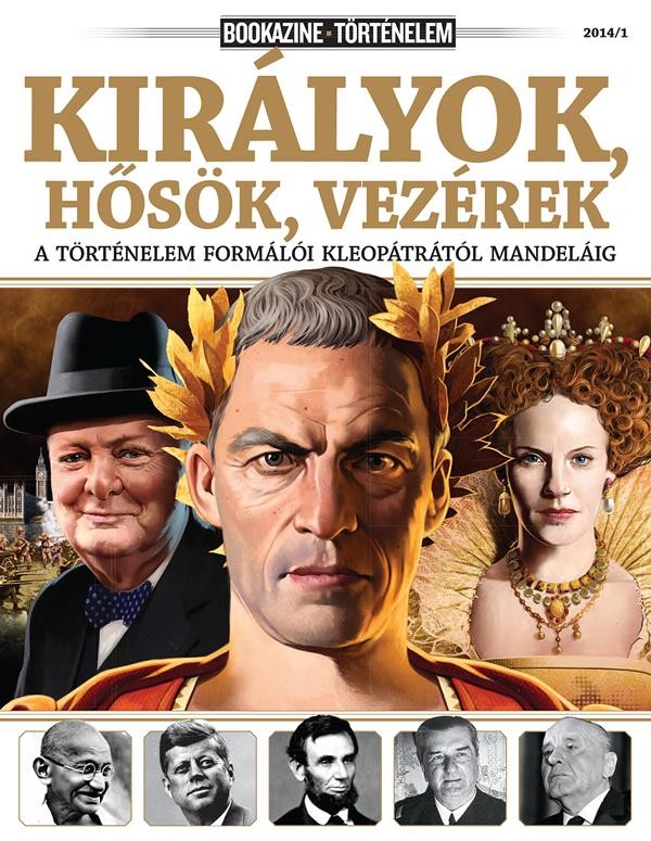 KIRÁLYOK, HŐSÖK, VEZÉREK - BOOKAZINE TÖRTÉNELEM 2014/1 (2014)