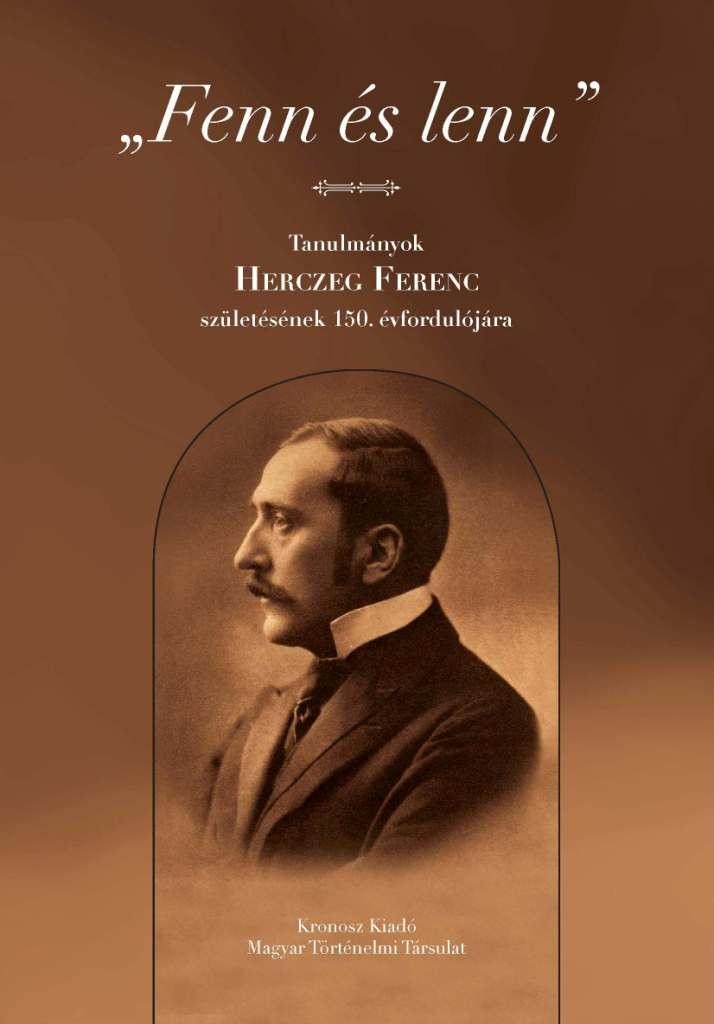 FENN ÉS LENN - TANULMÁNYOK HERCZEG FERENC SZÜLETÉSÉNEK 150. ÉVFORDULÓJÁRA (2014)