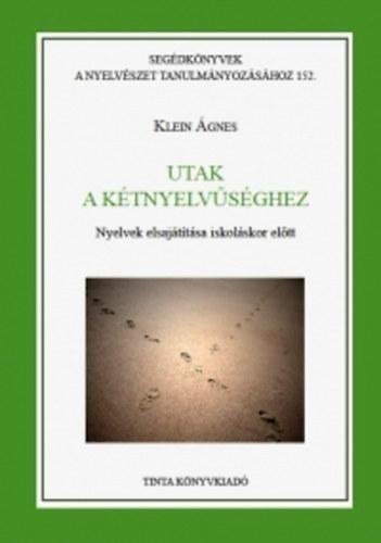 UTAK A KÉTNYELVŰSÉGHEZ - NYELVEK ELSAJÁTÍTÁSA ISKOLÁSKOR ELŐTT (2013)