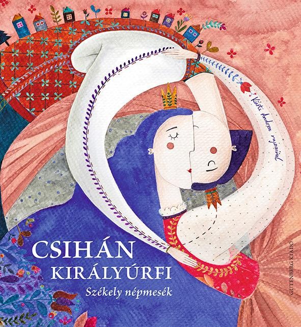 CSIHÁN KIRÁLYÚRFI - SZÉKELY NÉPMESÉK (2014)