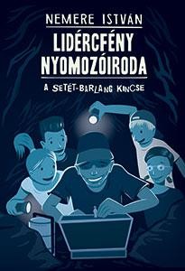 LIDÉRCFÉNY NYOMOZÓIRODA - A SETÉT-BARLANG KINCSE (2014)