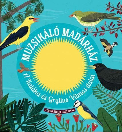 MUZSIKÁLÓ MADÁRHÁZ - A KALÁKA ÉS GRYLLUS VILMOS DALAI (2014)