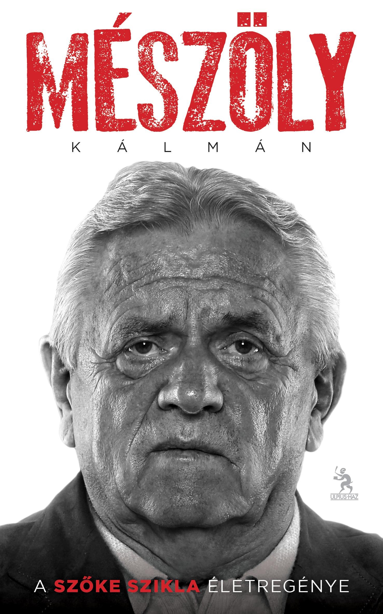 MÉSZÖLY KÁLMÁN - A SZŐKE SZIKLA ÉLETREGÉNYE (2014)