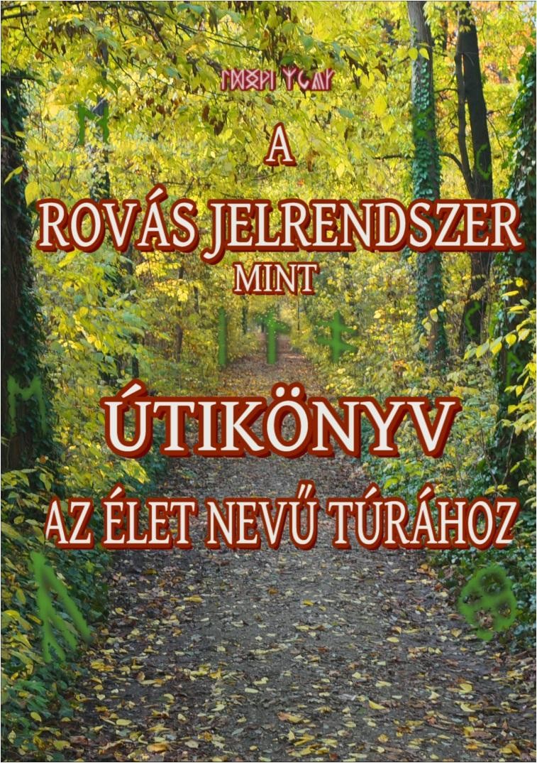 A ROVÁS JELRENDSZER MINT ÚTIKÖNYV AZ ÉLET NEVŰ TÚRÁHOZ (2014)