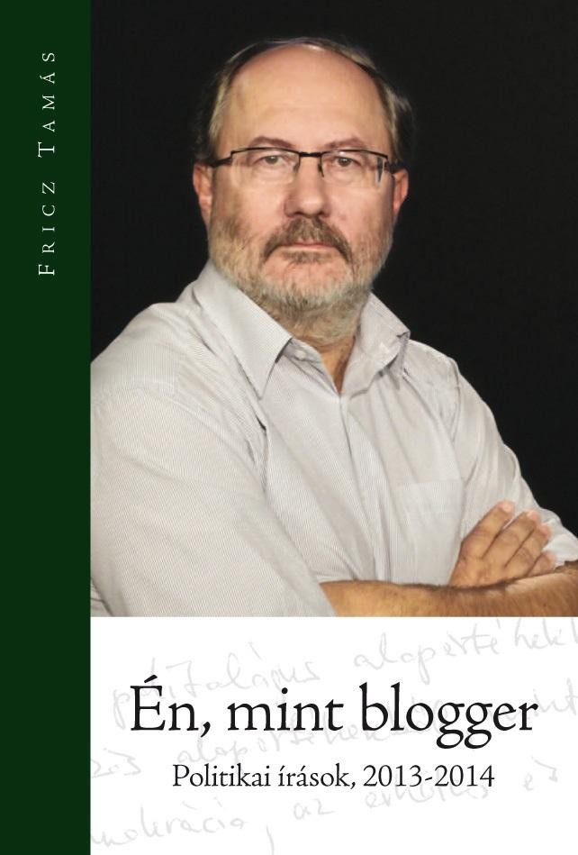 ÉN, MINT BLOGGER - POLITIKAI ÍRÁSOK, 2013-2014 (2014)