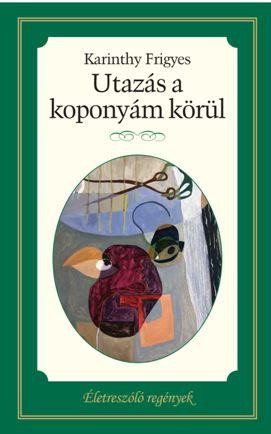 UTAZÁS A KOPONYÁM KÖRÜL - ÉLETRE SZÓLÓ REGÉNYEK - (2015)