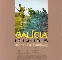 GALÍCIA 1914-1916 - ARCVONAL ÉS HÁTORSZÁG (2014)
