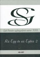 AZ EGY ÉS AZ EGÉSZ 2 - GÁL SÁNDOR EGYBEGYŰJTÖTT MŰVEI XIII. (2014)