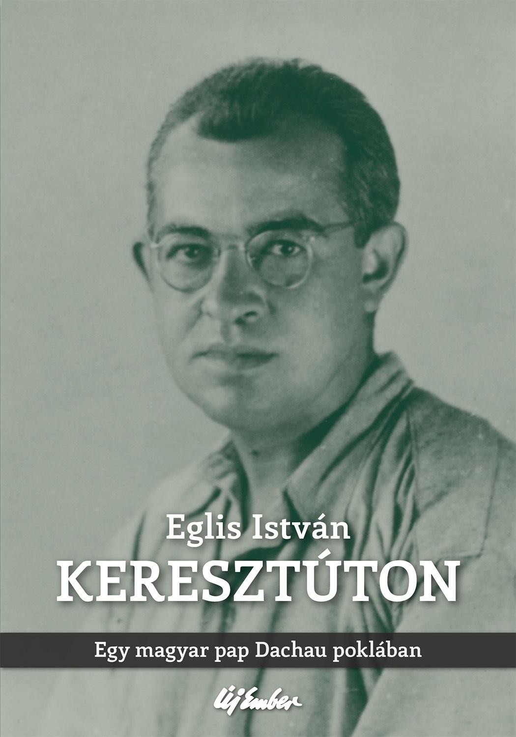 KERESZTÚTON - EGY MAGYAR PAP DACHAU POKLÁBAN (2014)