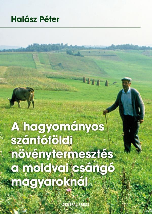 A HAGYOMÁNYOS SZÁNTÓFÖLDI NÖVÉNYTERMESZTÉS A MOLDVAI CSÁNGÓ MAGYAROKNÁL (2015)