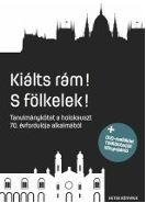 KIÁLTS RÁM! S FÖLKELEK! - TANULMÁNYKÖTET... + DVD MELLÉKLET! (2014)