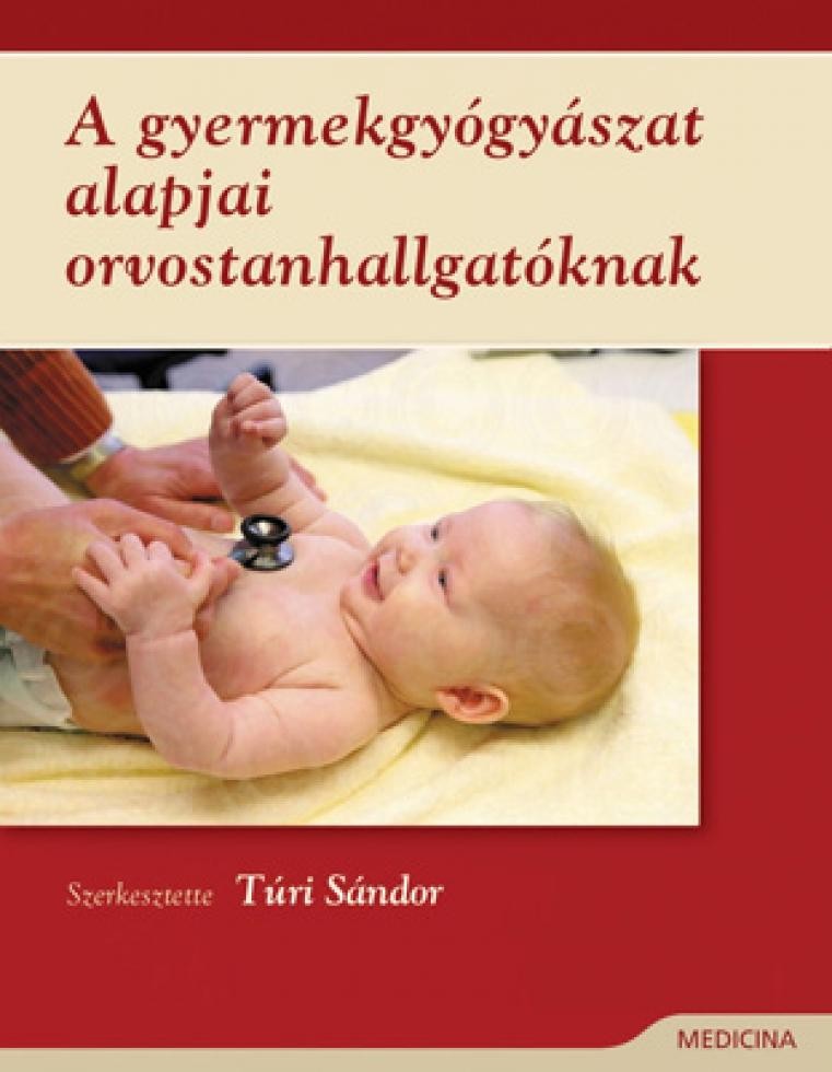 A GYERMEKGYÓGYÁSZAT ALAPJAI ORVOSTANHALLGATÓKNAK (2009)