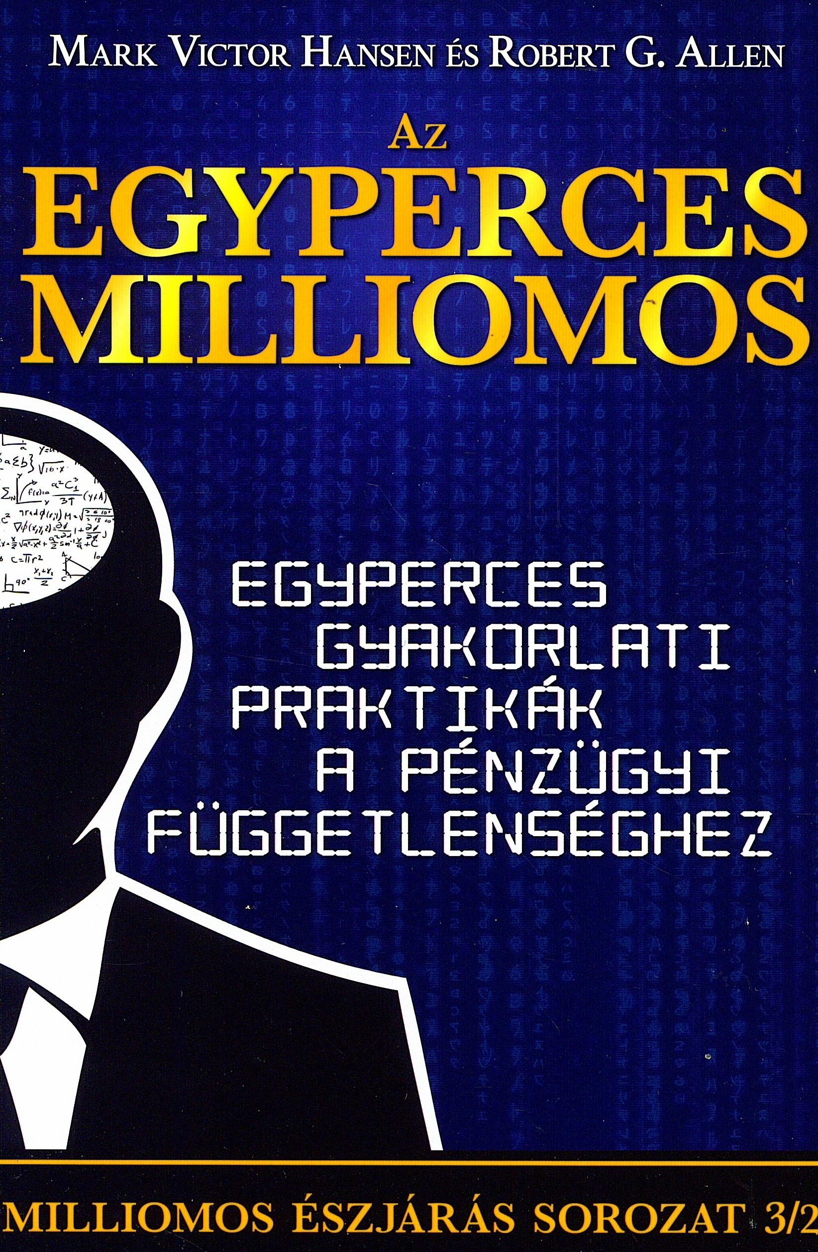 AZ EGYPERCES MILLIOMOS - EGYPERCES GYAKORLATI PRAKTIKÁK A PÉNZÜGYI FÜGGETLENSÉGH (2015)