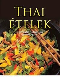 THAI ÉTELEK - ELLENÁLLHATATLAN FINOMSÁGOK LÉPÉSRŐL LÉPÉSRE (2015)