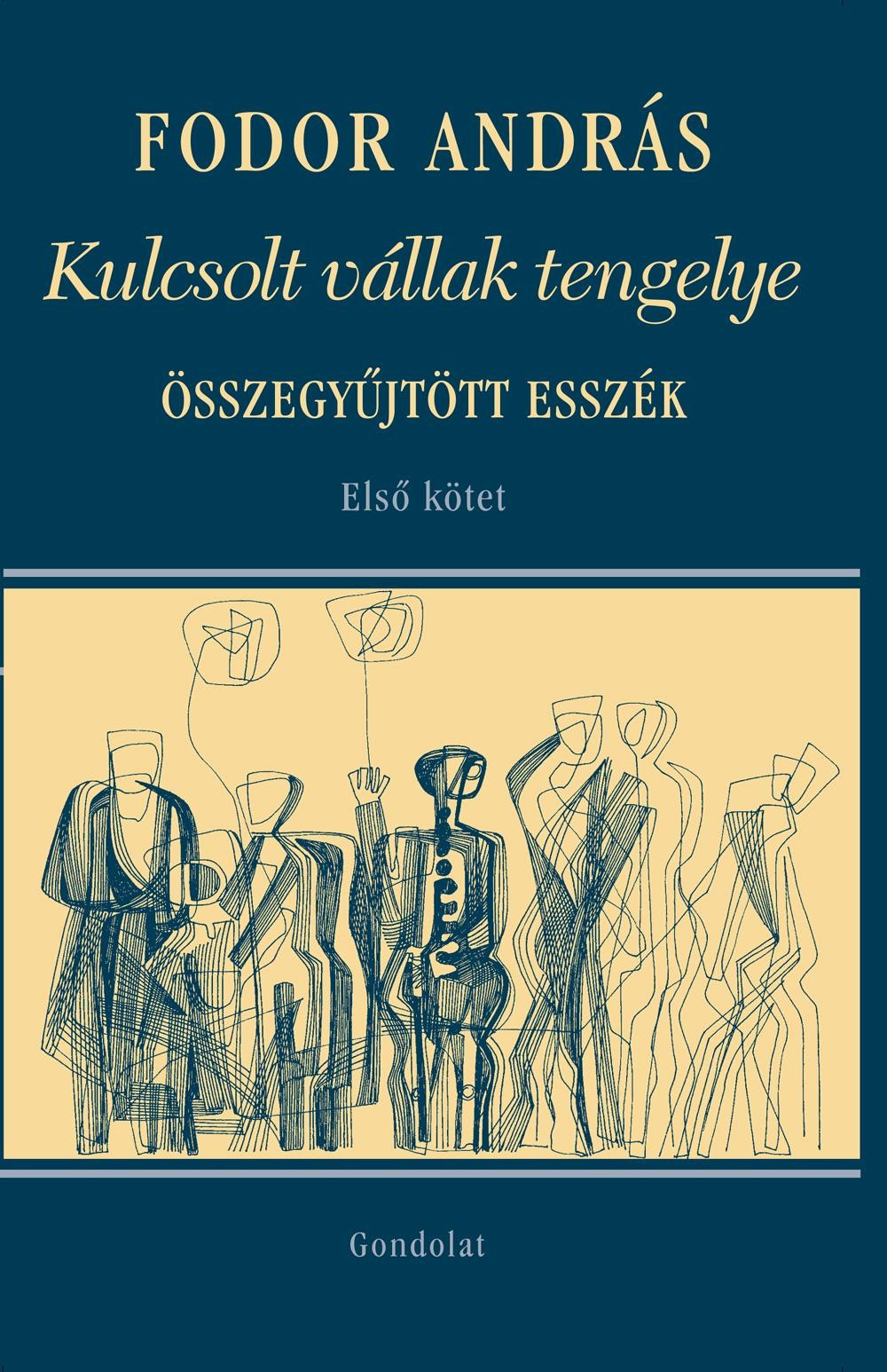 KULCSOLT VÁLLAK TENGELYE - ÖSSZEGYŰJTÖTT ESSZÉK I. KÖTET (2014)
