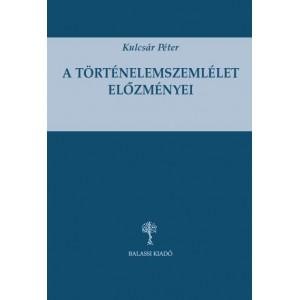 A TÖRTÉNELEMSZEMLÉLET ELŐZMÉNYEI (2014)