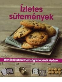 ÍZLETES SÜTEMÉNYEK - ELLENÁLLHATATLAN FINOMSÁGOK LÉPÉSRŐL LÉPÉSRE (2015)