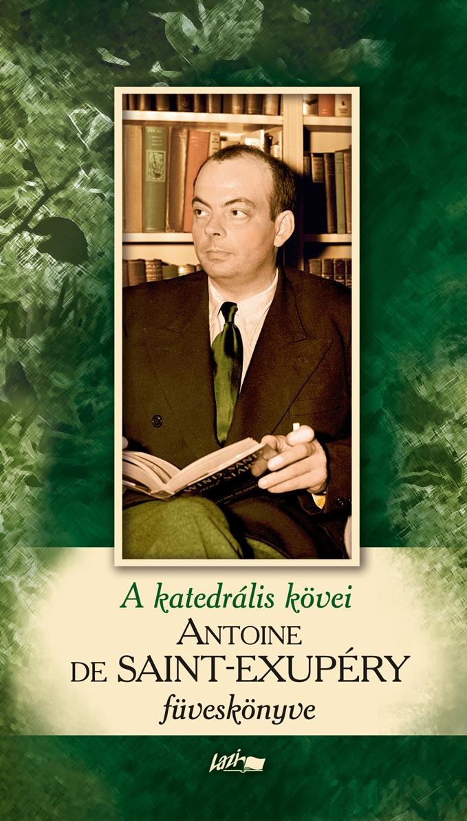 SAINT-EXUPÉRY FÜVESKÖNYVE - A KATEDRÁLIS KÖVEI (2015)