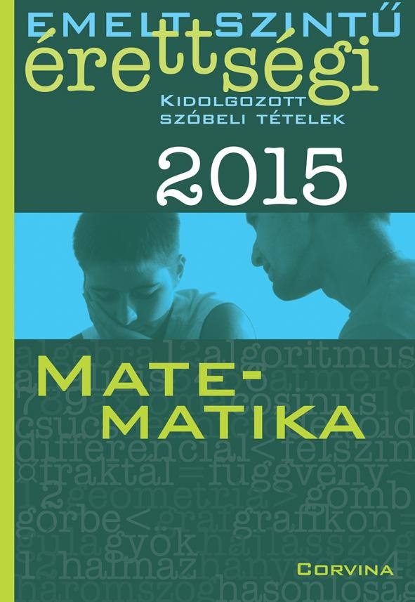 EMELT SZINTŰ ÉRETTSÉGI 2015 - MATEMATIKA - KIDOLG. SZÓBELI TÉTELEK (2015)