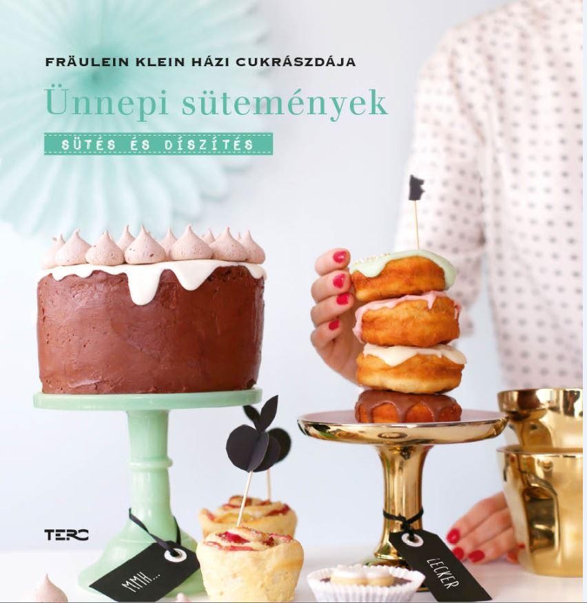 ÜNNEPI SÜTEMÉNYEK - SÜTÉS ÉS DÍSZÍTÉS, FRÄULEIN KLEIN HÁZI CUKRÁSZDÁJA (2015)