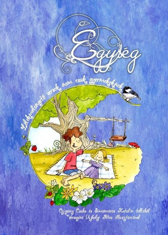 EGYSÉG - LÉLEKMELENGETŐ VERSEK NEM CSAK GYERMEKEKNEK (2014)