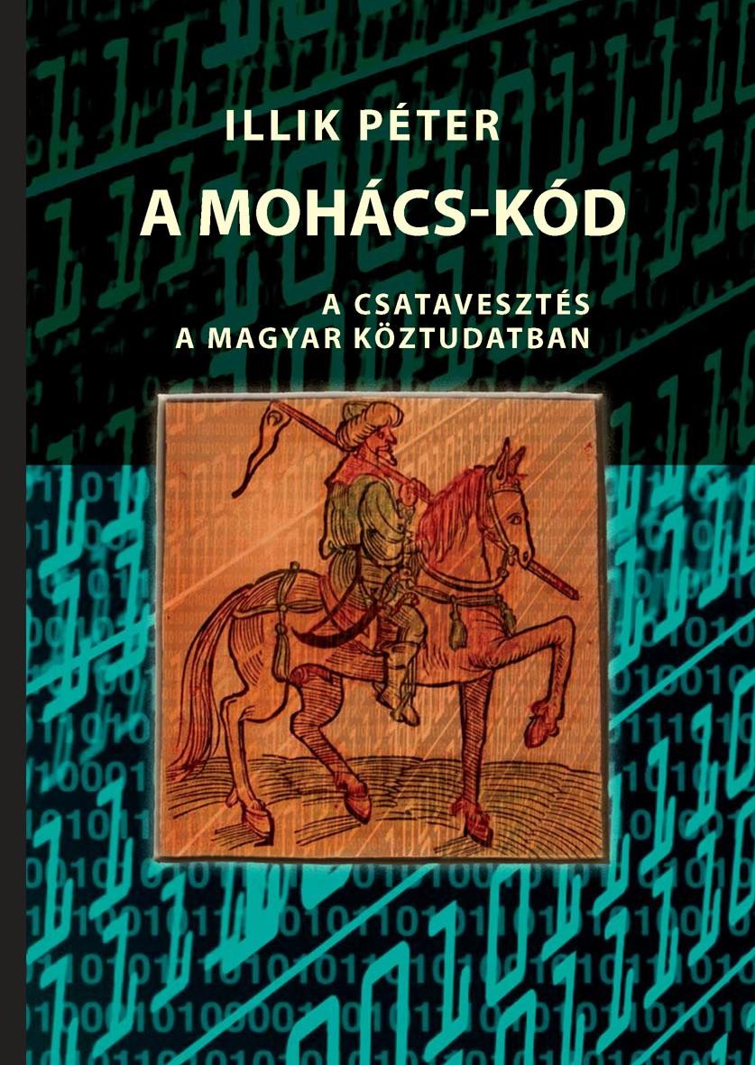 A MOHÁCS-KÓD - A CSATAVESZTÉS A MAGYAR KÖZTUDATBAN (2015)