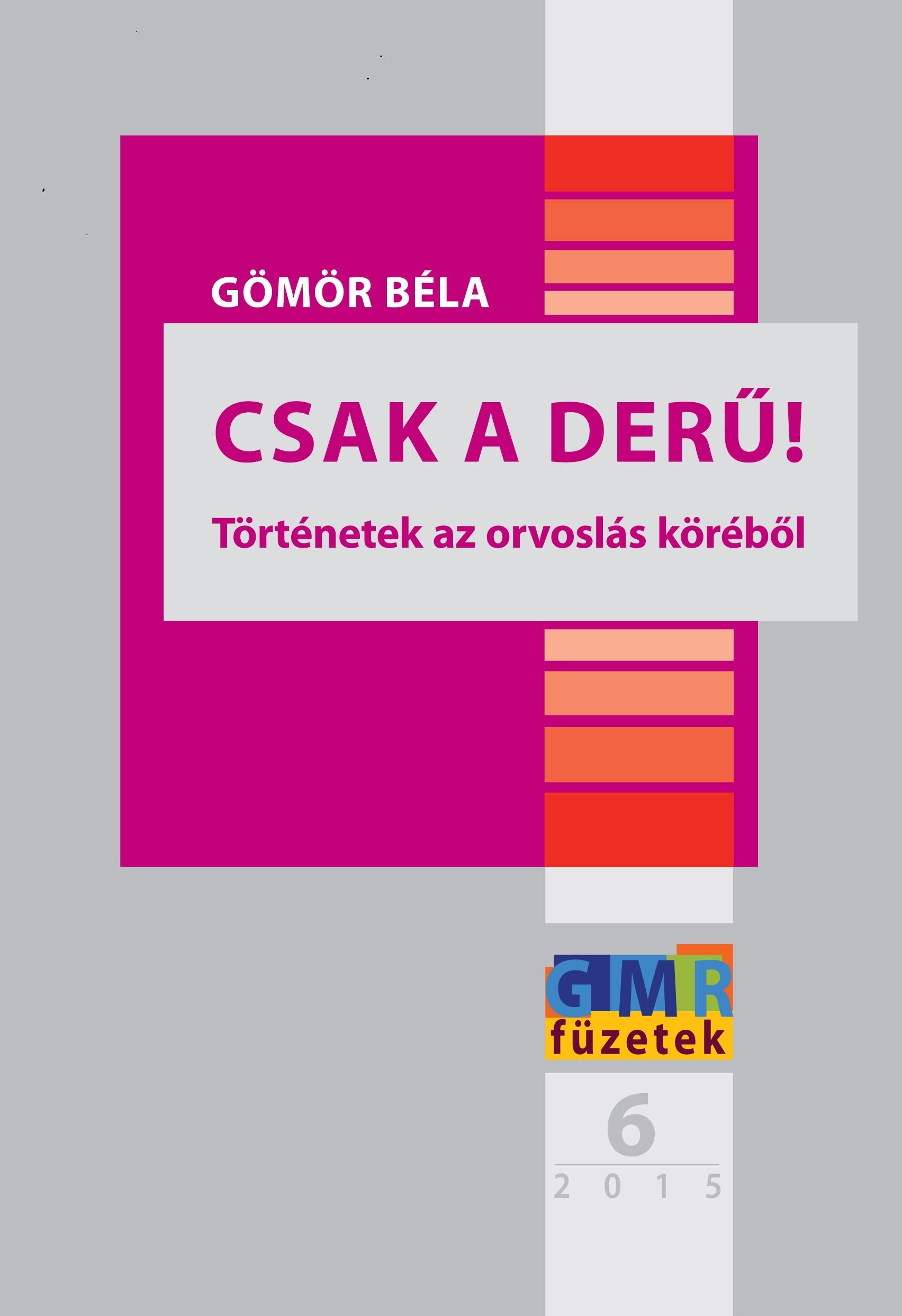 CSAK A DERŰ! - TÖRTÉNETEK AZ ORVOSLÁS KÖRÉBŐL (2015)