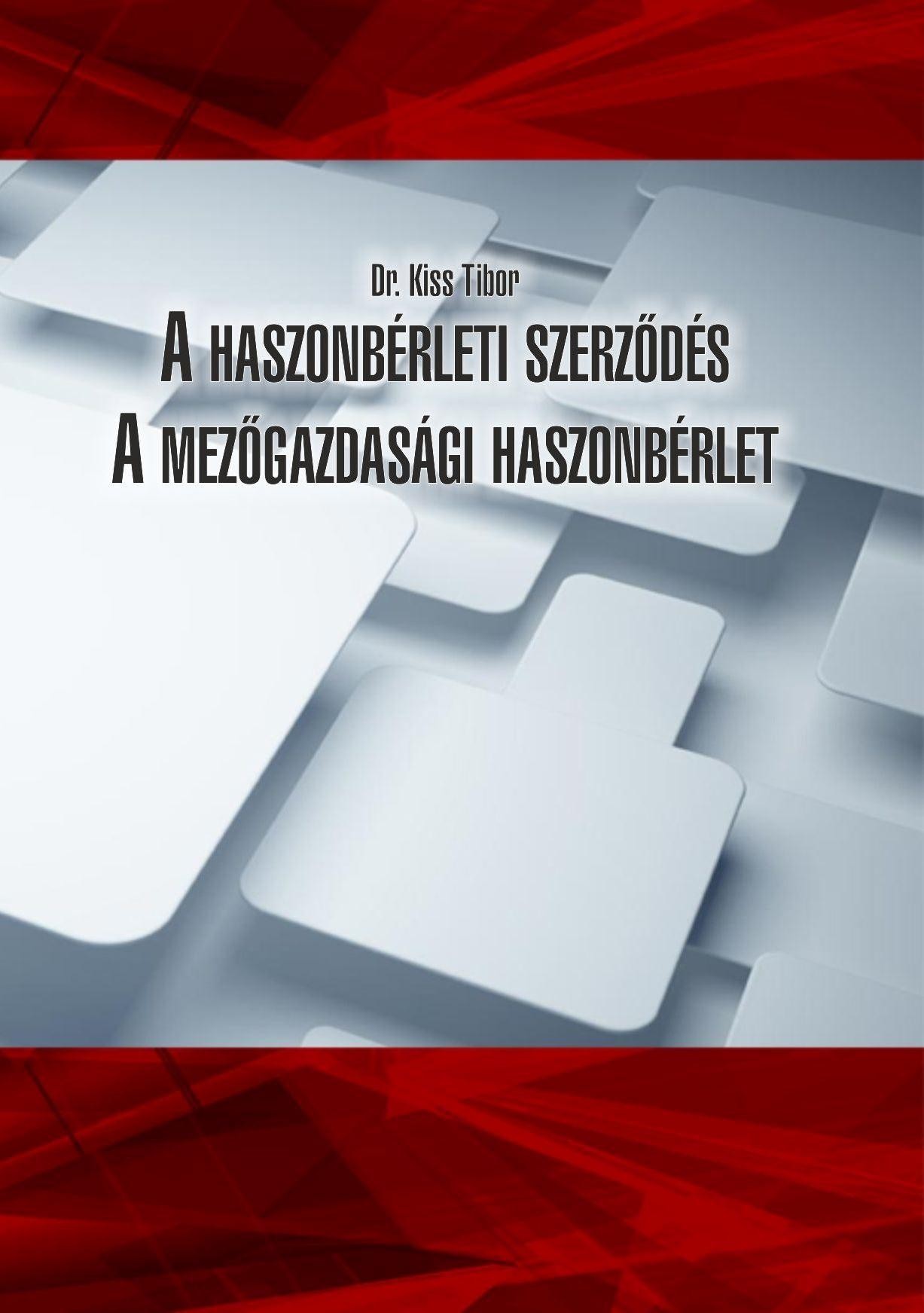 A HASZONBÉRLETI SZERZŐDÉS - A MEZŐGAZDASÁGI HASZONBÉRLET (2015)