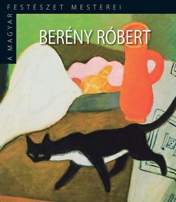 BERÉNY RÓBERT - A MAGYAR FESTÉSZET MESTEREI (2015)