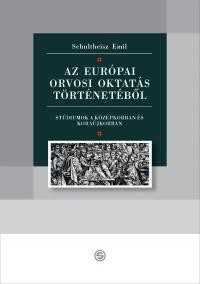 AZ EURÓPAI ORVOSI OKTATÁS TÖRTÉNETÉBŐL (2010)
