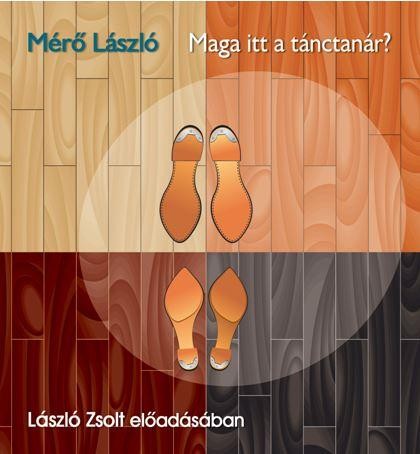 MAGA ITT A TÁNCTANÁR? - HANGOSKÖNYV - (2015)