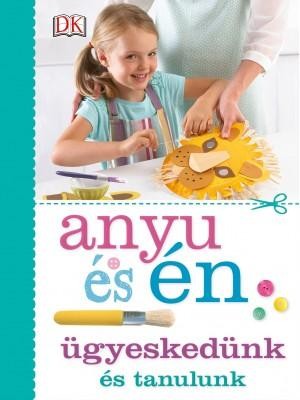 ANYU ÉS ÉN - ÜGYESKEDÜNK ÉS TANULUNK (2015)