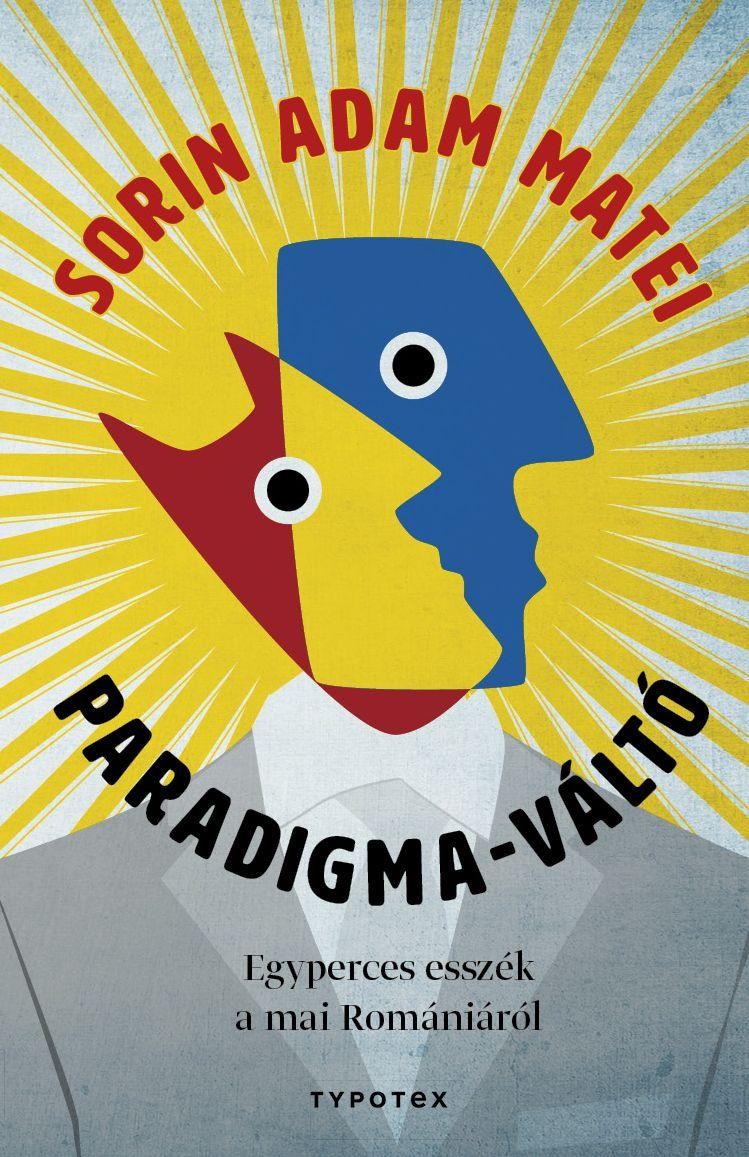 PARADIGMA-VÁLTÓ - EGYPERCES ESSZÉK A MAI ROMÁNIÁRÓL (2015)