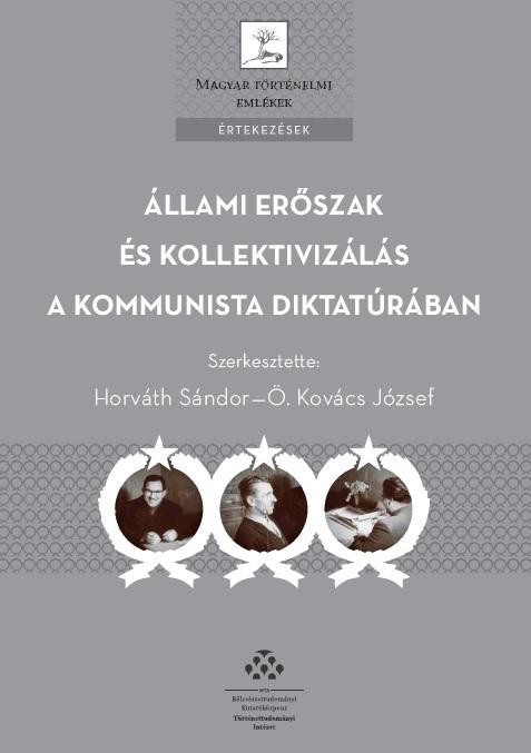 ÁLLAMI ERŐSZAK ÉS KOLLEKTIVIZÁLÁS A KOMMUNISTA DIKTATÚRÁBAN (2015)