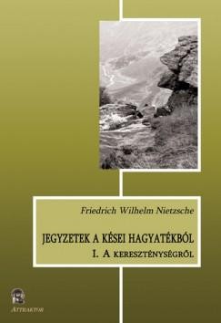 JEGYZETEK A KÉSEI HAGYATÉKBÓL I. - A KERESZTÉNYSÉGRŐL (2015)