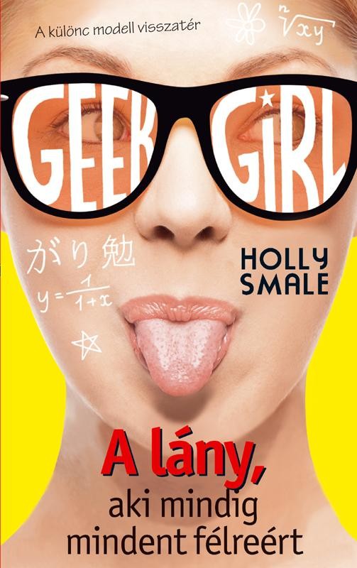 GEEK GIRL 2. - A LÁNY, AKI MINDIG MINDENT FÉLREÉRT (2015)