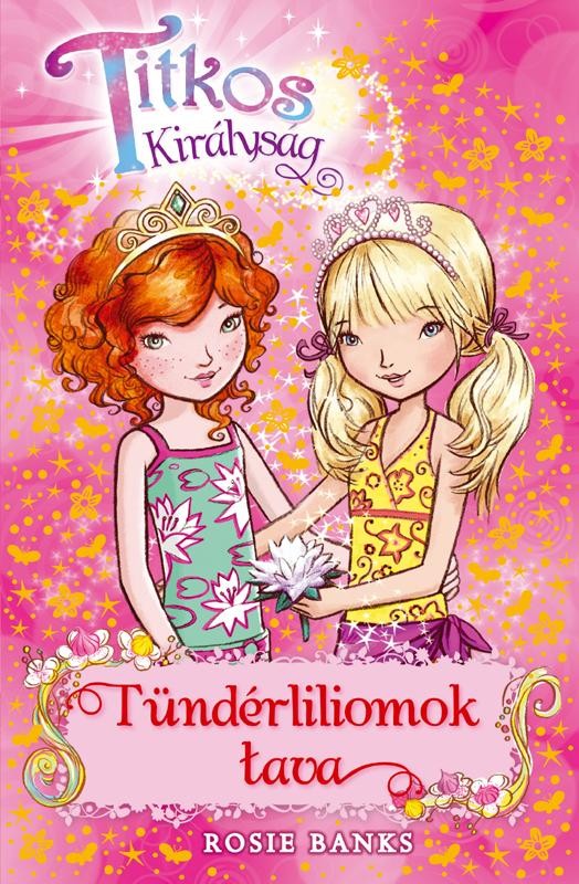 TITKOS KIRÁLYSÁG 10. - TÜNDÉRLILIOMOK TAVA (2015)