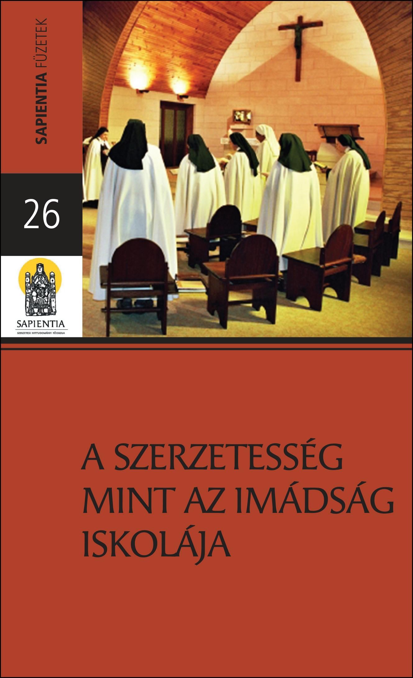 A SZERZETESSÉG MINT AZ IMÁDSÁG ISKOLÁJA (2015)