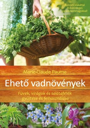 EHETŐ VADNÖVÉNYEK AJÁNDÉK POSZTERREL! - FŰZÖTT, ÁTDOLG. KIADÁS (2015)
