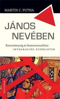 JÁNOS NEVÉBEN - KERESZTÉNYSÉG ÉS HOMOSZEXUALITÁS: INTEGRÁCIÓS KÍSÉRLETEK (2015)