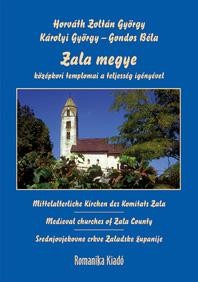 ZALA MEGYE KÖZÉPKORI TEMPLOMAI A TELJESSÉG IGÉNYÉVEL (2015)