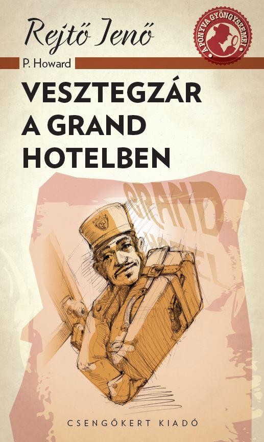 VESZTEGZÁR A GRAND HOTELBEN - A PONYVA GYÖNGYSZEMEI