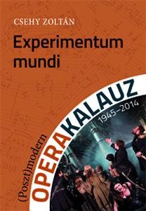 EXPERIMENTUM MUNDI - (POSZT)MODERN OPERAKALAUZ 1945-2014 (2015)