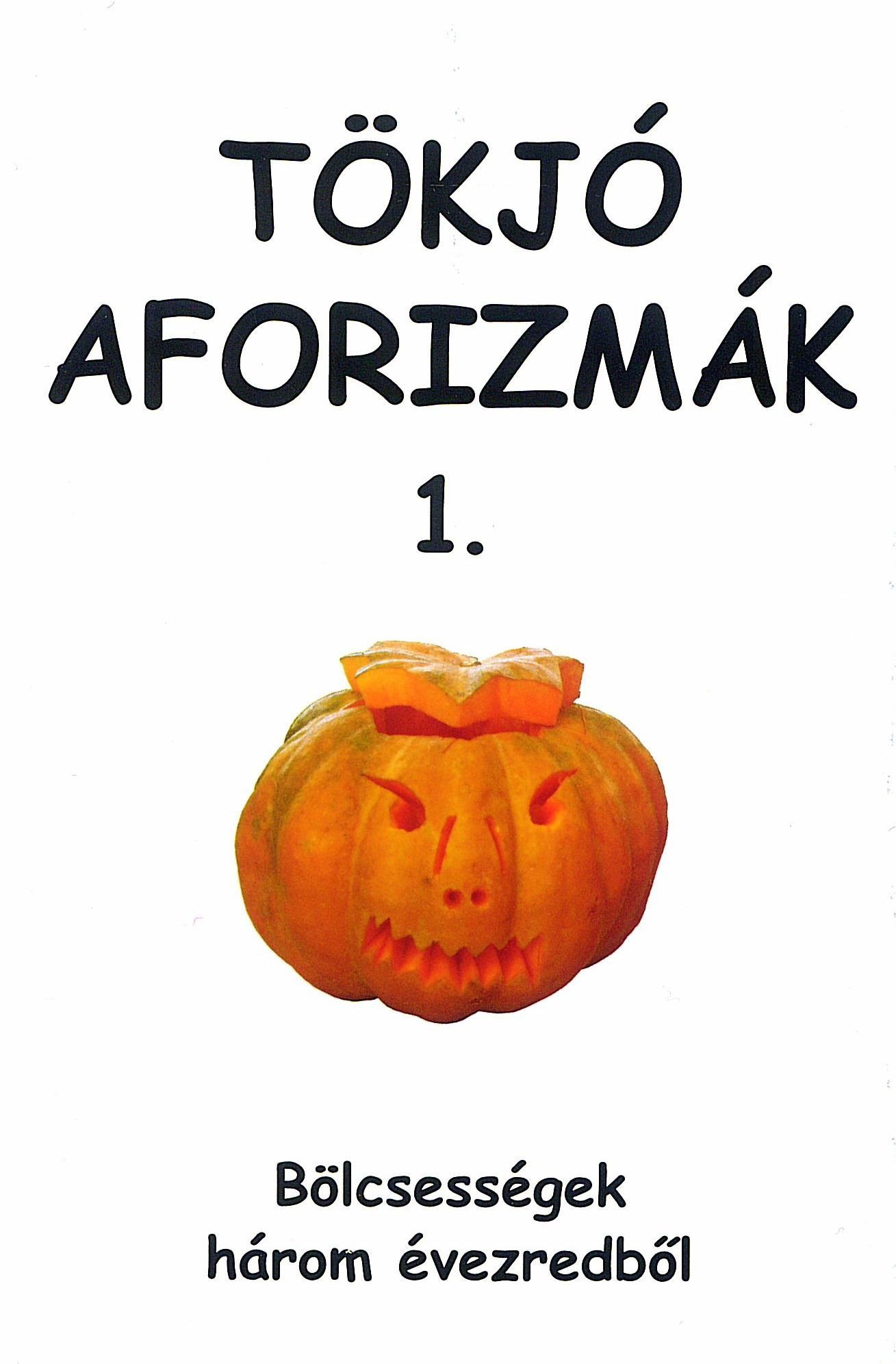 TÖKJÓ AFORIZMÁK 1. (2015)