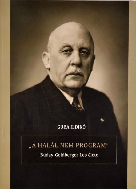 A HALÁL NEM PROGRAM - BUDAY-GOLDBERGER LEÓ ÉLETE (2015)