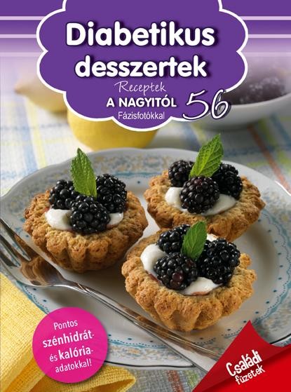 DIABETIKUS DESSZERTEK - RECEPTEK A NAGYITÓL 56. (2015)